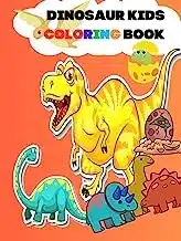 Dinosaur Kids Coloring Book Unleash the Adventure Dinosaur Kids Coloring Book for Boys & Girls Fun, Educational, and Packed with Excitement! ... for Kindergartners, Toddlers, and Ages 4-12