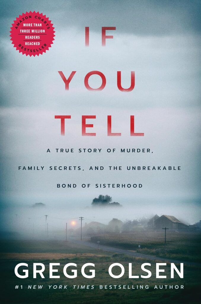 If You Tell: A True Story of Murder, Family Secrets, and the Unbreakable Bond of Sisterhood     Kindle Edition